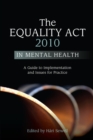 The Equality Act 2010 in Mental Health : A Guide to Implementation and Issues for Practice - eBook