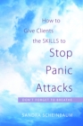 How to Give Clients the Skills to Stop Panic Attacks : Don't Forget to Breathe - eBook