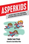 Asperkids : An Insider's Guide to Loving, Understanding and Teaching Children with Asperger Syndrome - eBook