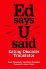 Ed says U said : Eating Disorder Translator - eBook