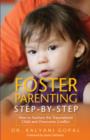 Foster Parenting Step-by-Step : How to Nurture the Traumatized Child and Overcome Conflict - eBook