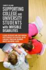 Supporting College and University Students with Invisible Disabilities : A Guide for Faculty and Staff Working with Students with Autism, AD/HD, Language Processing Disorders, Anxiety, and Mental Illn - eBook