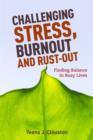 Challenging Stress, Burnout and Rust-Out : Finding Balance in Busy Lives - eBook