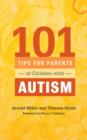 101 Tips for Parents of Children with Autism : Effective Solutions for Everyday Challenges - eBook