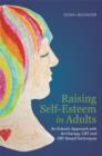 Raising Self-Esteem in Adults : An Eclectic Approach with Art Therapy, CBT and DBT Based Techniques - eBook