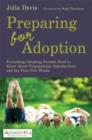 Preparing for Adoption : Everything Adopting Parents Need to Know About Preparations, Introductions and the First Few Weeks - eBook