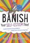 Banish Your Self-Esteem Thief : A Cognitive Behavioural Therapy Workbook on Building Positive Self-Esteem for Young People - eBook