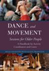 Dance and Movement Sessions for Older People : A Handbook for Activity Coordinators and Carers - eBook