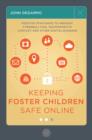 Keeping Foster Children Safe Online : Positive Strategies to Prevent Cyberbullying, Inappropriate Contact, and Other Digital Dangers - eBook