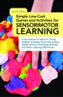 Simple Low-Cost Games and Activities for Sensorimotor Learning : A Sourcebook of Ideas for Young Children Including Those with Autism, ADHD, Sensory Processing Disorder, and Other Learning Differences - eBook