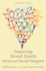 Improving Mental Health through Social Support : Building Positive and Empowering Relationships - eBook