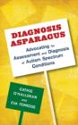 Diagnosis Asparagus : Advocating for Assessment and Diagnosis of Autism Spectrum Conditions - eBook