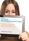 Making Your Secondary School E-safe : Whole School Cyberbullying and E-safety Strategies for Meeting Ofsted Requirements - eBook