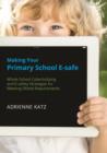 Making Your Primary School E-safe : Whole School Cyberbullying and E-safety Strategies for Meeting Ofsted Requirements - eBook