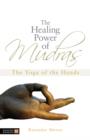 The Healing Power of Mudras : The Yoga of the Hands - eBook