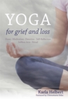 Yoga for Grief and Loss : Poses, Meditation, Devotion, Self-Reflection, Selfless Acts, Ritual - eBook