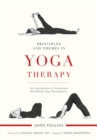 Principles and Themes in Yoga Therapy : An Introduction to Integrative Mind/Body Yoga Therapeutics - eBook