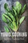 Yogic Cooking : Nutritious Vegetarian Food - eBook