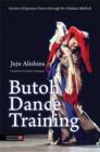 Butoh Dance Training : Secrets of Japanese Dance through the Alishina Method - eBook