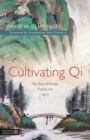 Cultivating Qi : The Root of Energy, Vitality, and Spirit - eBook
