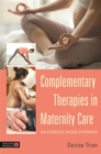 Complementary Therapies in Maternity Care : An Evidence-Based Approach - eBook