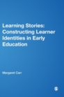 Learning Stories : Constructing Learner Identities in Early Education - Book