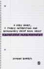 A Very Short, Fairly Interesting and Reasonably Cheap Book About Knowledge Management - Book