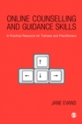 Online Counselling and Guidance Skills : A Practical Resource for Trainees and Practitioners - eBook