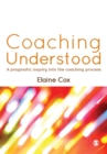 Coaching Understood : A Pragmatic Inquiry into the Coaching Process - Book