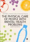 The Physical Care of People with Mental Health Problems : A Guide For Best Practice - Book