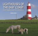 Lighthouses of the East Coast : East Anglia and Lincolnshire - Book