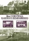 More Cornwall Railways Remembered : Further Photographs of Cornwall's Historic Railway Infastructure - Book