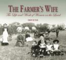 The Farmer's Wife : The Life and Work of Women on the Land - Book