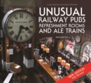 Unusual Railway Pubs, Refreshment Rooms and Ale Trains - Book