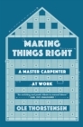 Making Things Right : A Master Carpenter at Work - eBook