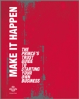 Make It Happen : The Prince's Trust Guide to Starting Your Own Business - eBook