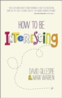 How To Be Interesting : Simple Ways to Increase Your Personal Appeal - Book