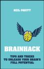Brainhack : Tips and Tricks to Unleash Your Brain's Full Potential - Book