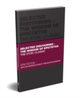 Selected Discourses - The Wisdom of Epictetus : The Stoic Classic - eBook