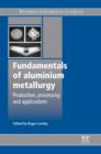 Fundamentals of Aluminium Metallurgy : Production, Processing and Applications - eBook