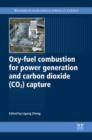 Oxy-Fuel Combustion for Power Generation and Carbon Dioxide (CO2) Capture - eBook