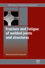 Fracture and Fatigue of Welded Joints and Structures - eBook