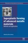 Superplastic Forming of Advanced Metallic Materials : Methods And Applications - eBook