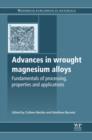 Advances in Wrought Magnesium Alloys : Fundamentals of Processing, Properties and Applications - eBook