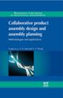 Collaborative Product Assembly Design and Assembly Planning : Methodologies And Applications - eBook