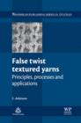 False Twist Textured Yarns : Principles, Processing And Applications - eBook