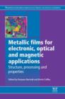 Metallic Films for Electronic, Optical and Magnetic Applications : Structure, Processing and Properties - eBook