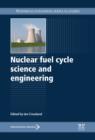 Nuclear Fuel Cycle Science and Engineering - eBook