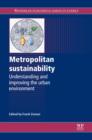 Metropolitan Sustainability : Understanding And Improving The Urban Environment - eBook