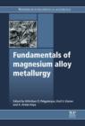 Fundamentals of Magnesium Alloy Metallurgy - eBook